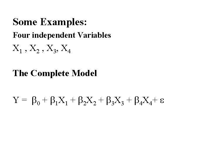 Some Examples: Four independent Variables X 1 , X 2 , X 3, X Some Examples: Four independent Variables X 1 , X 2 , X 3, X