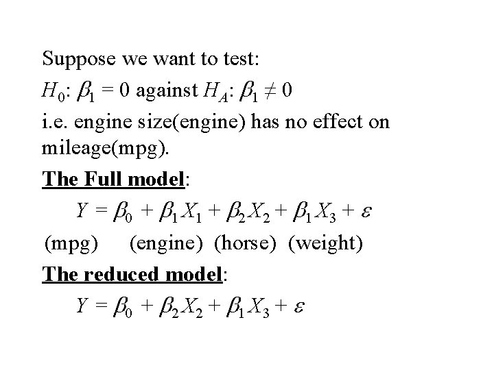 Suppose we want to test: H 0: b 1 = 0 against HA: b Suppose we want to test: H 0: b 1 = 0 against HA: b