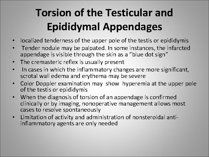 Torsion of the Testicular and Epididymal Appendages • localized tenderness of the upper pole