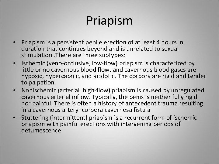 Priapism • Priapism is a persistent penile erection of at least 4 hours in