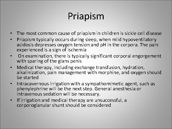 Priapism • The most common cause of priapism in children is sickle cell disease