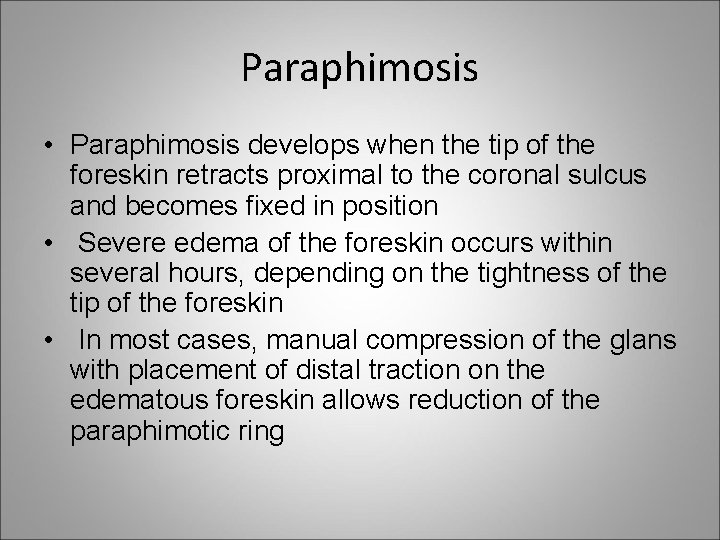 Paraphimosis • Paraphimosis develops when the tip of the foreskin retracts proximal to the