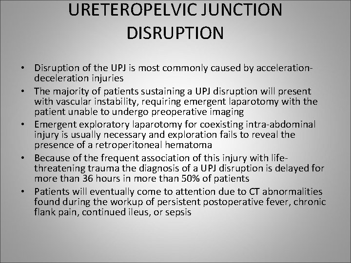 URETEROPELVIC JUNCTION DISRUPTION • Disruption of the UPJ is most commonly caused by accelerationdeceleration