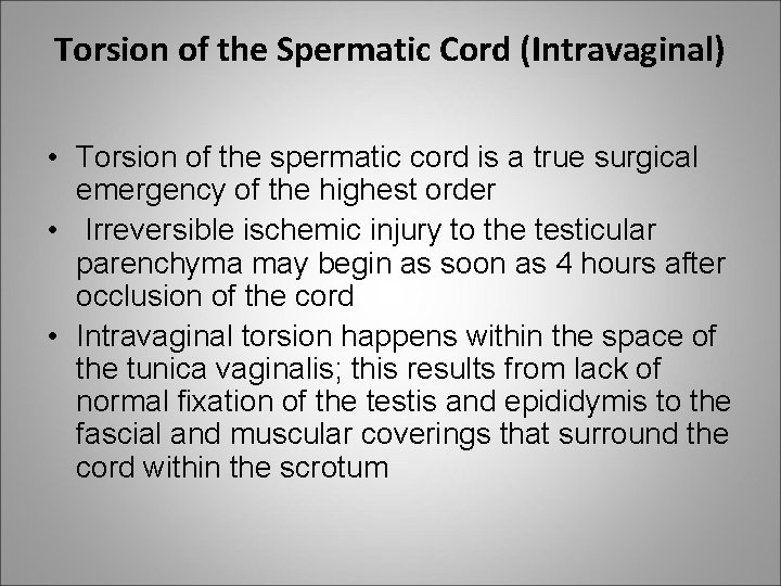 Torsion of the Spermatic Cord (Intravaginal) • Torsion of the spermatic cord is a