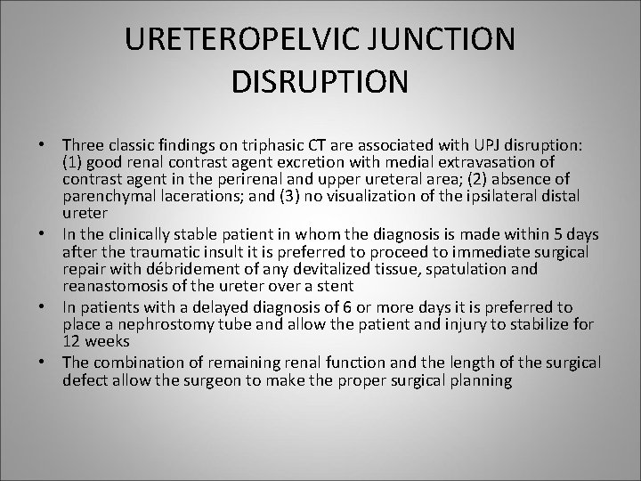 URETEROPELVIC JUNCTION DISRUPTION • Three classic findings on triphasic CT are associated with UPJ