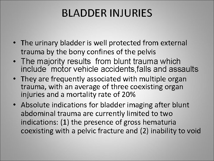 BLADDER INJURIES • The urinary bladder is well protected from external trauma by the