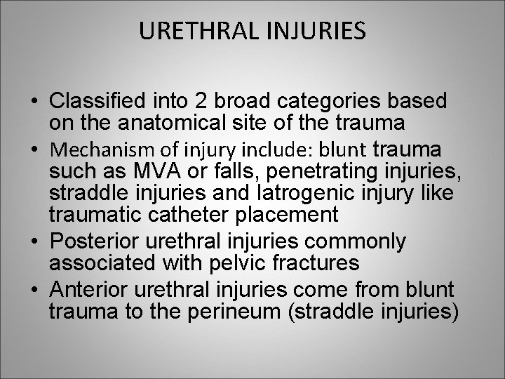 URETHRAL INJURIES • Classified into 2 broad categories based on the anatomical site of