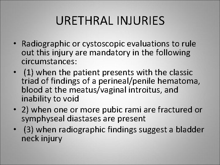 URETHRAL INJURIES • Radiographic or cystoscopic evaluations to rule out this injury are mandatory