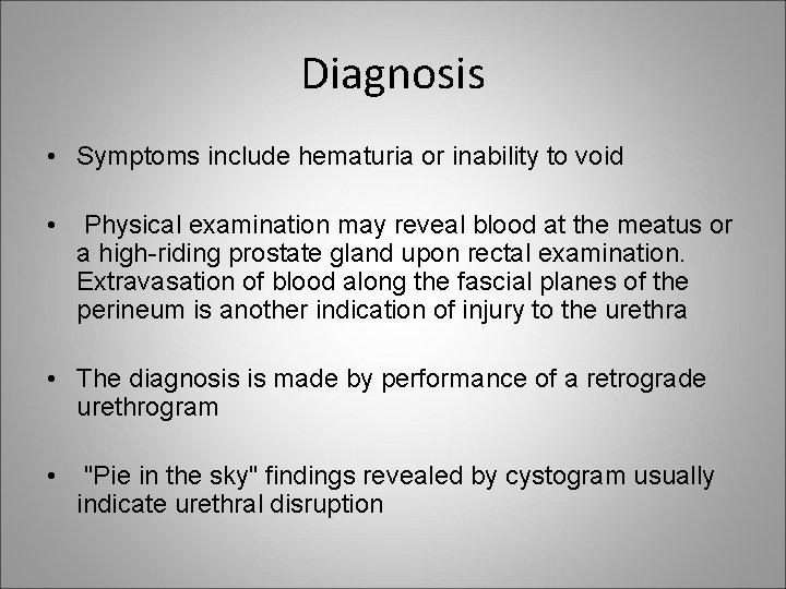 Diagnosis • Symptoms include hematuria or inability to void • Physical examination may reveal