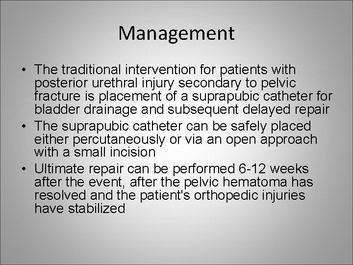 Management • The traditional intervention for patients with posterior urethral injury secondary to pelvic