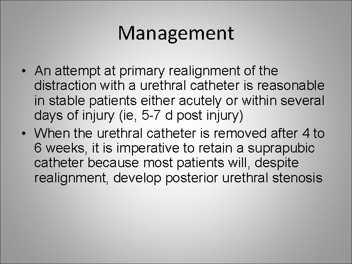 Management • An attempt at primary realignment of the distraction with a urethral catheter