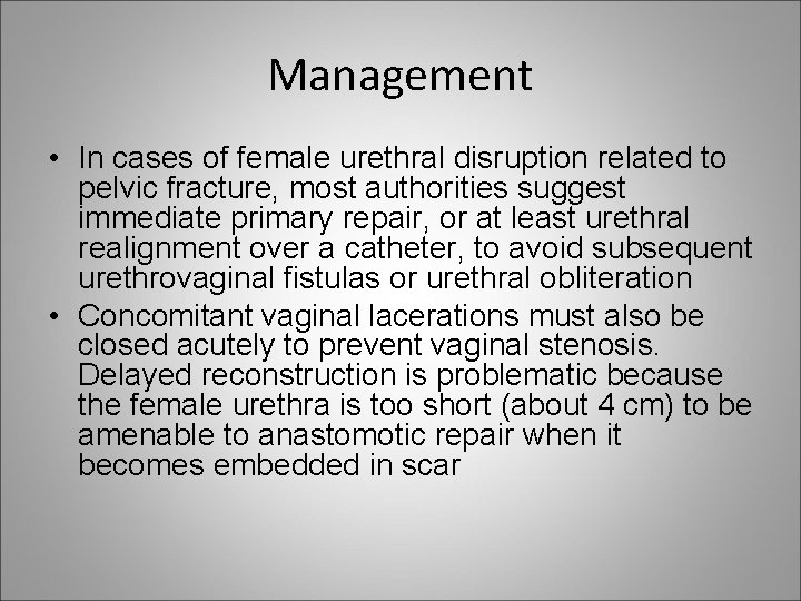 Management • In cases of female urethral disruption related to pelvic fracture, most authorities