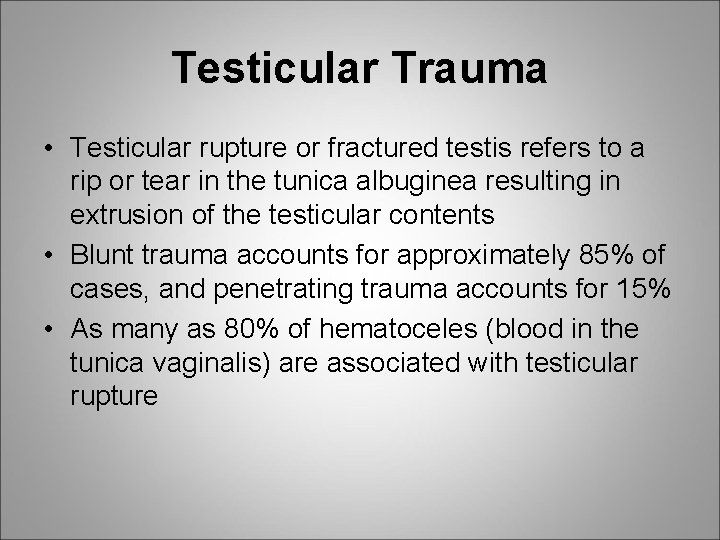 Testicular Trauma • Testicular rupture or fractured testis refers to a rip or tear