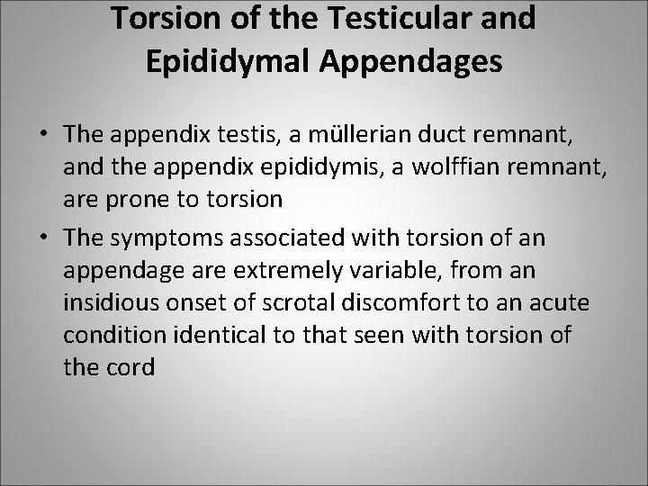 Torsion of the Testicular and Epididymal Appendages • The appendix testis, a müllerian duct