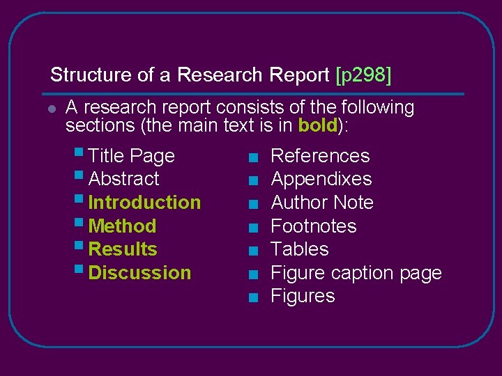 Structure of a Research Report [p 298] l A research report consists of the