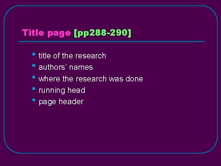 Title page [pp 288 -290] • title of the research • authors’ names •