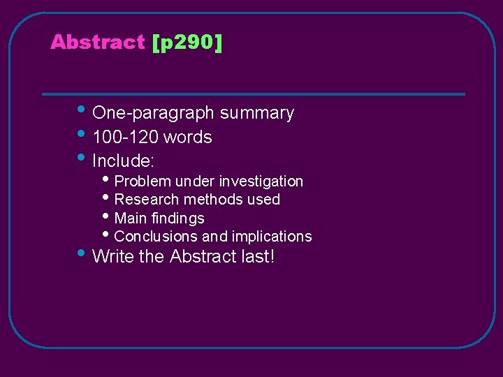 Abstract [p 290] • One-paragraph summary • 100 -120 words • Include: • Problem