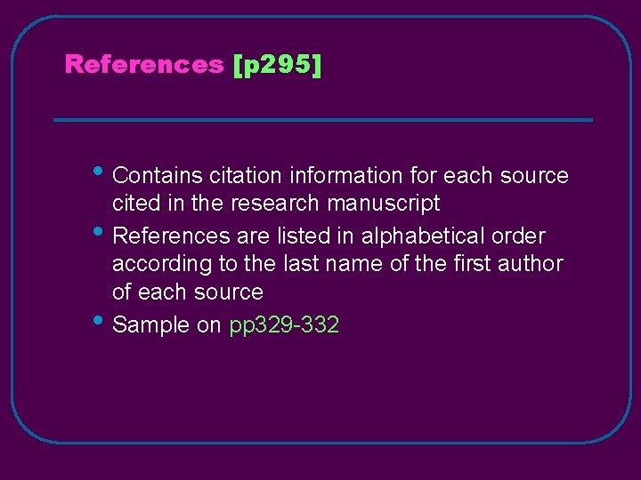 References [p 295] • Contains citation information for each source • • cited in