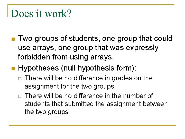 Does it work? n n Two groups of students, one group that could use