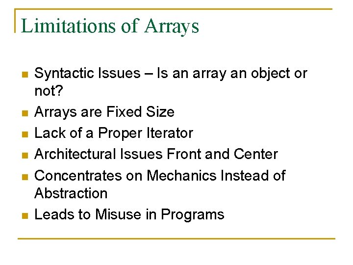 Limitations of Arrays n n n Syntactic Issues – Is an array an object