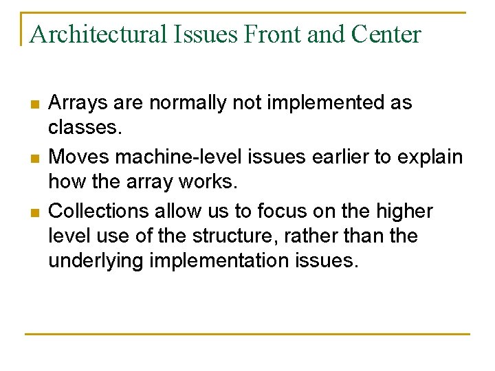 Architectural Issues Front and Center n n n Arrays are normally not implemented as