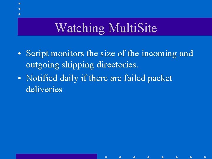 Watching Multi. Site • Script monitors the size of the incoming and outgoing shipping
