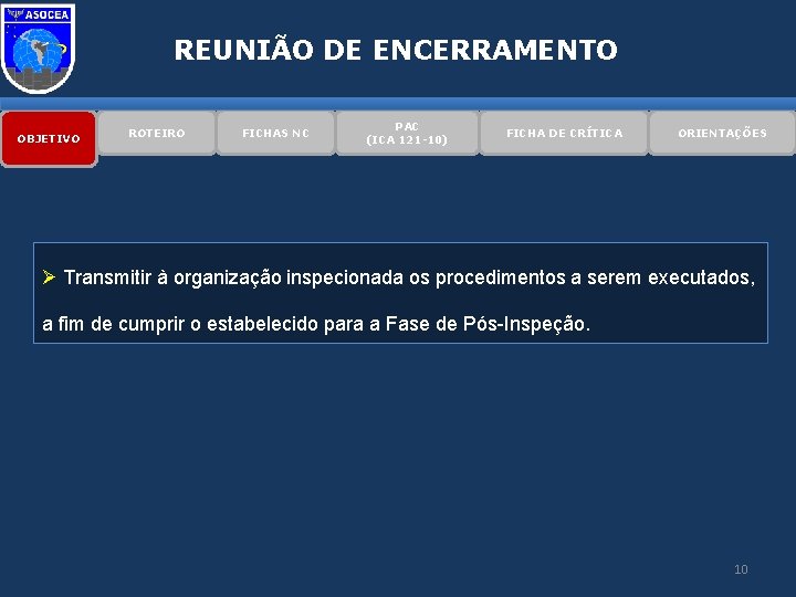 REUNIÃO DE ENCERRAMENTO OBJETIVO ROTEIRO FICHAS NC PAC (ICA 121 -10) FICHA DE CRÍTICA