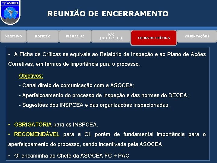 REUNIÃO DE ENCERRAMENTO OBJETIVO ROTEIRO FICHAS NC PAC (ICA 121 -10) FICHA DE CRÍTICA