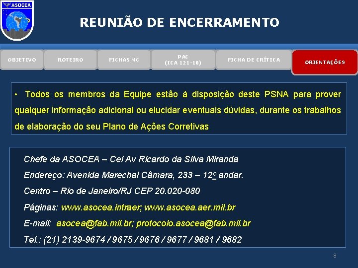 REUNIÃO DE ENCERRAMENTO OBJETIVO ROTEIRO FICHAS NC PAC (ICA 121 -10) FICHA DE CRÍTICA