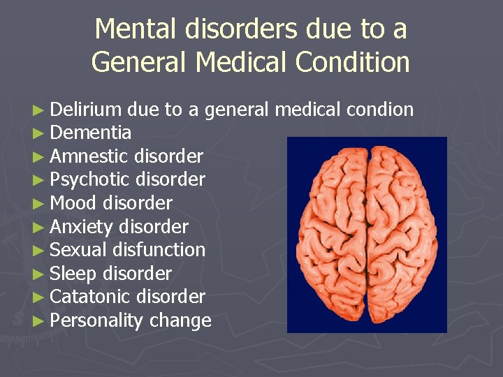 Mental disorders due to a General Medical Condition ► Delirium due to a general