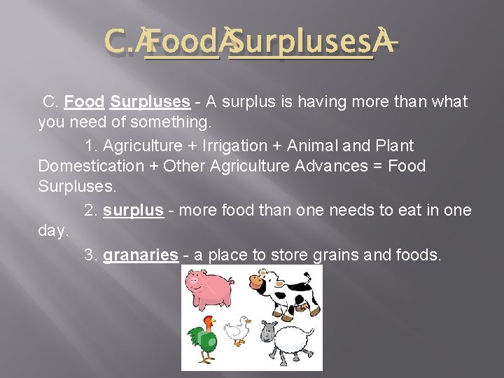 C. Food Surpluses - A surplus is having more than what you need of