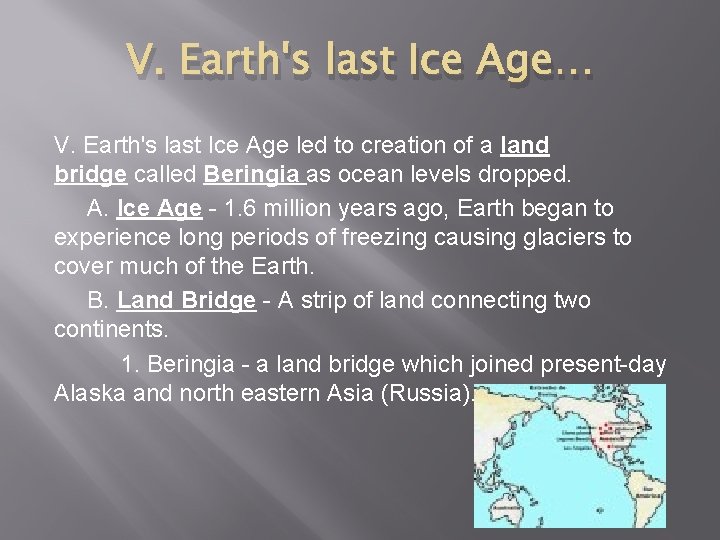 V. Earth's last Ice Age… V. Earth's last Ice Age led to creation of