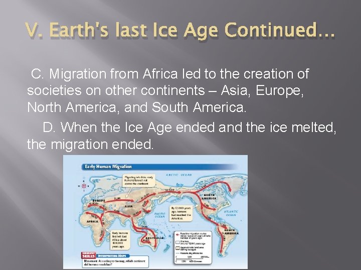 V. Earth's last Ice Age Continued… C. Migration from Africa led to the creation V. Earth's last Ice Age Continued… C. Migration from Africa led to the creation