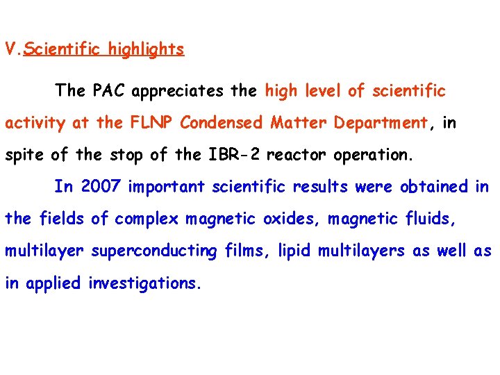 V. Scientific highlights The PAC appreciates the high level of scientific activity at the