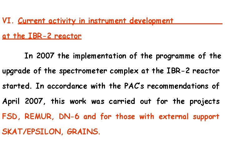 VI. Current activity in instrument development at the IBR-2 reactor In 2007 the implementation