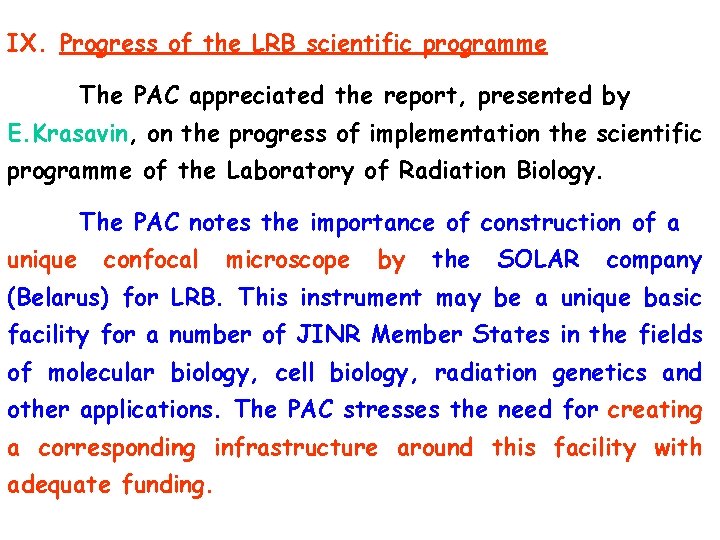 IX. Progress of the LRB scientific programme The PAC appreciated the report, presented by
