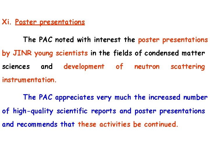 Xi. Poster presentations The PAC noted with interest the poster presentations by JINR young