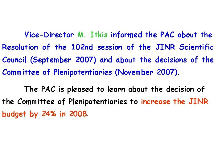 Vice-Director M. Itkis informed the PAC about the Resolution of the 102 nd session