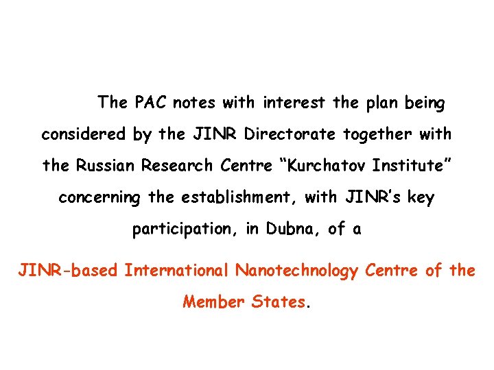 The PAC notes with interest the plan being considered by the JINR Directorate together