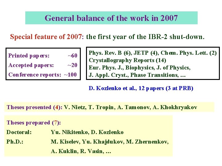 General balance of the work in 2007 Special feature of 2007: the first year