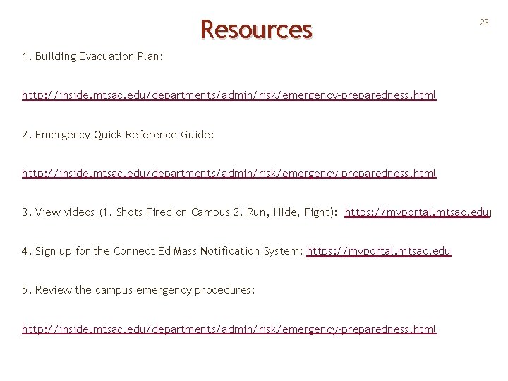 Resources 23 1. Building Evacuation Plan: http: //inside. mtsac. edu/departments/admin/risk/emergency-preparedness. html 2. Emergency Quick Resources 23 1. Building Evacuation Plan: http: //inside. mtsac. edu/departments/admin/risk/emergency-preparedness. html 2. Emergency Quick