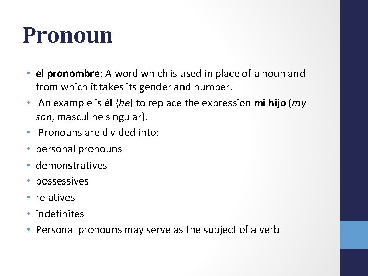 Pronoun • el pronombre: A word which is used in place of a noun