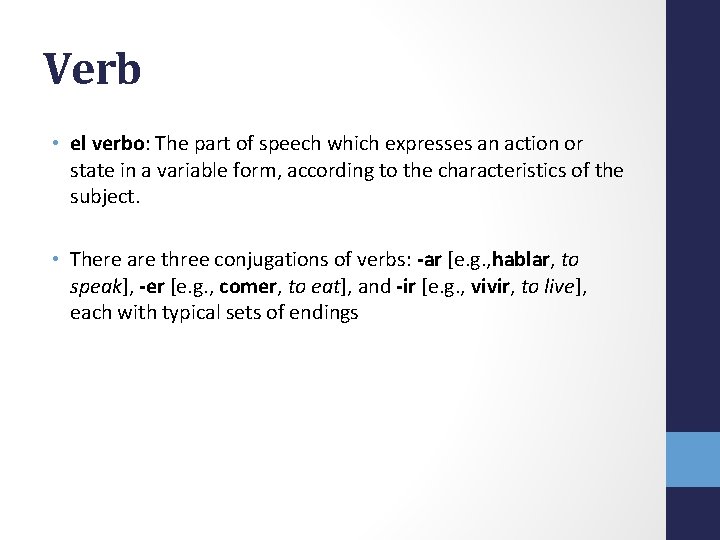 Verb • el verbo: The part of speech which expresses an action or state
