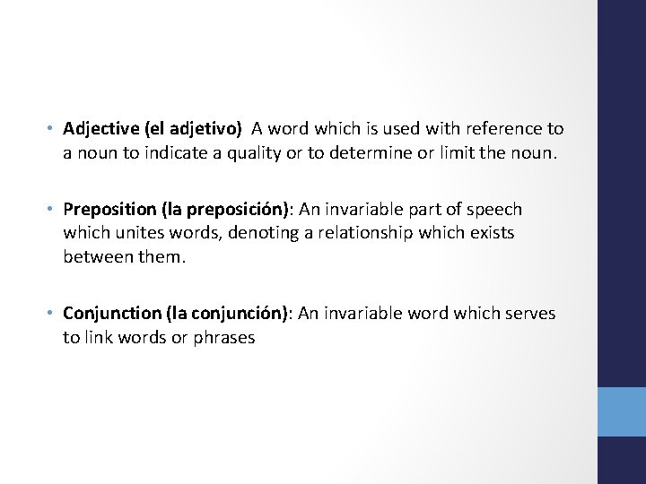  • Adjective (el adjetivo) A word which is used with reference to a