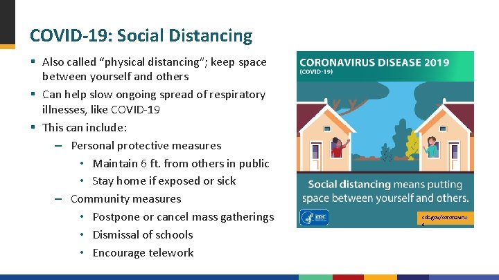 COVID-19: Social Distancing § Also called “physical distancing”; keep space between yourself and others