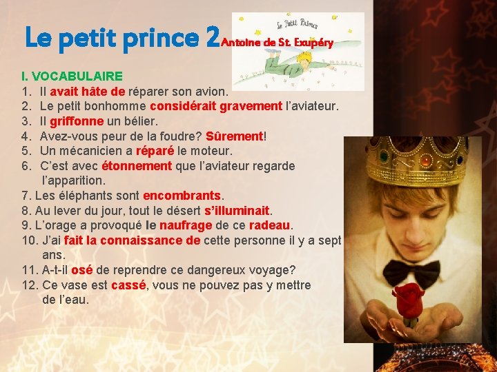 Le petit prince 2 Antoine de St. Exupéry I. VOCABULAIRE 1. Il avait hâte