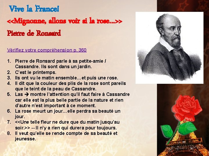 Vive la France! <<Mignonne, allons voir si la rose…>> Pierre de Ronsard Vérifiez votre