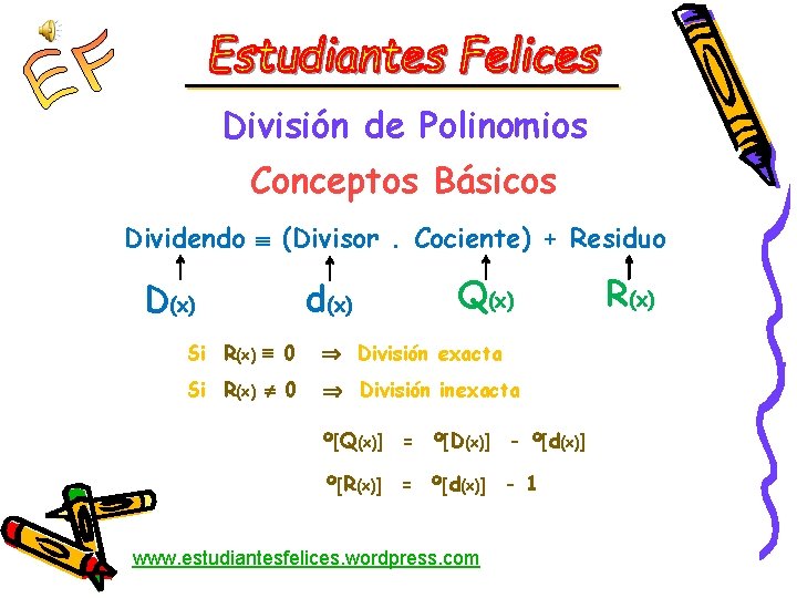 División de Polinomios Conceptos Básicos Dividendo (Divisor. Cociente) + Residuo D(x) d(x) Q(x) Si