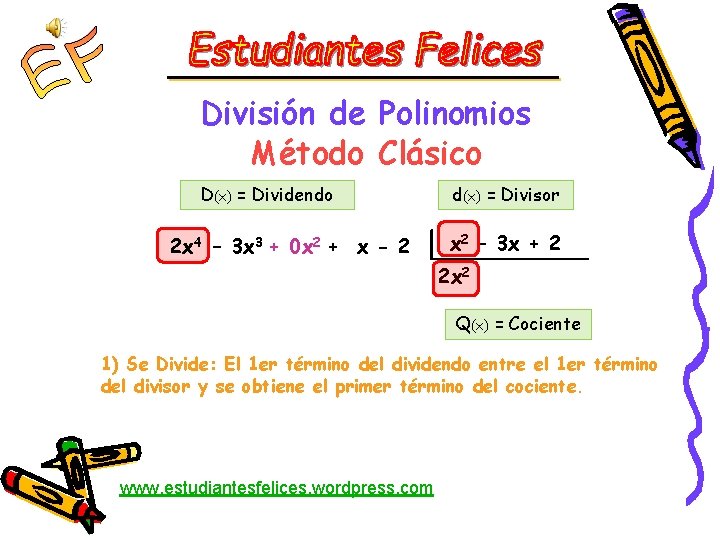 División de Polinomios Método Clásico D(x) = Dividendo 2 x 4 – 3 x