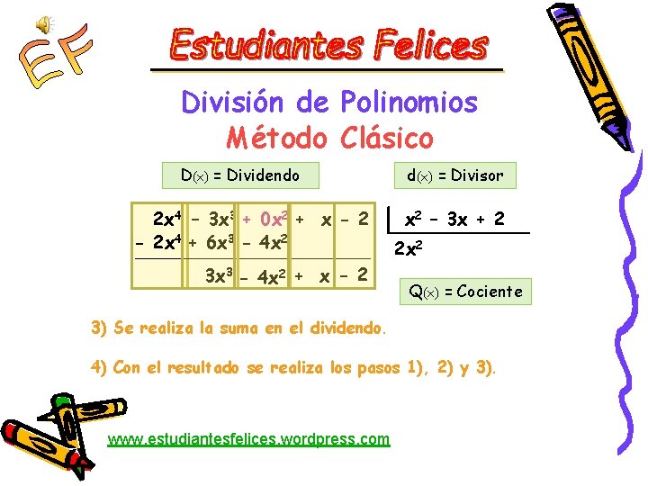División de Polinomios Método Clásico D(x) = Dividendo 2 x 4 – 3 x